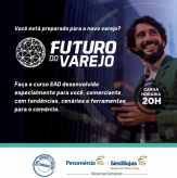 FUTURO DO VAREJO, curso EAD - Sindilojas Regional Nova Prata e Fecomércio-RS.