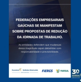 Federações empresarias gaúchas se manifestam sobre propostas de redução da jornada de trabalho.