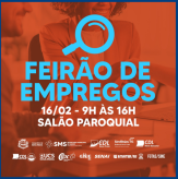 FEIRÃO DE EMPREGOS (16/02), no Salão Paroquial em Nova Prata.