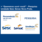 “Queremos ouvir você!” - Pesquisa Unidade Sesc Senac Nova Prata.