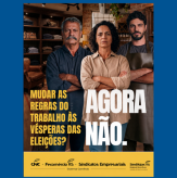 Mudar as regras do trabalho às vésperas das eleições? - AGORA NÃO | Fecomércio-RS e Sindilojas Regional Nova Prata.