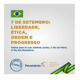 7 de Setembro: Liberdade, Ética, Ordem e Progresso.