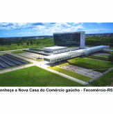 Conheça a Nova Casa do Comércio gaúcho - Fecomércio-RS.