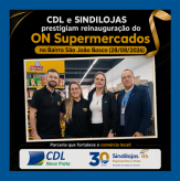 CDL e SINDILOJAS prestigiam reinauguração do ON Supermercados no Bairro São João Bosco (28/08/2026).