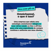 Estratégia Omnichannel - DESCOMPLICA - Por Fecomércio-RS.